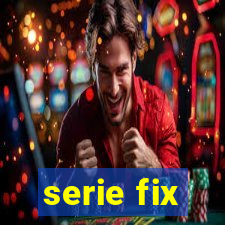 serie fix